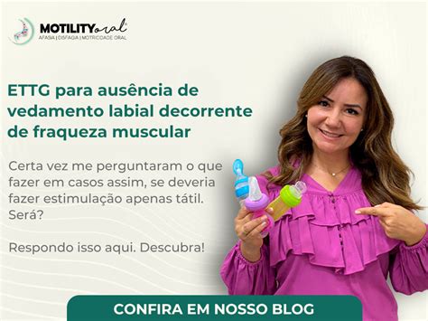 Ausência De Vedamento Labial Tratamento Com Ettg Motility Oral