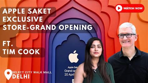 Apple Saket Grand Opening Ft Tim Cook Apple Exclusive Store In