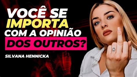 Como N O Se Importar A Opini O Dos Outros Youtube