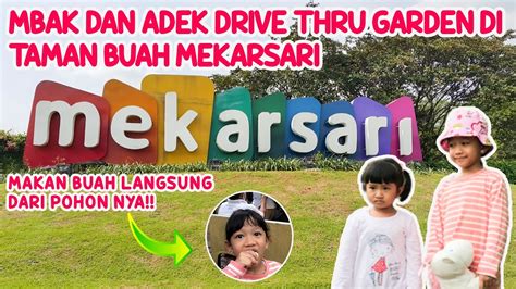 Part Drive Thru Garden Di Taman Buah Mekarsari Sampai Makan Buah