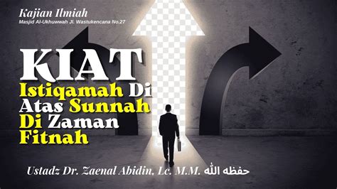 Live Kiat Istiqamah Di Atas Sunnah Di Zaman Fitnah Ust Dr Zaenal