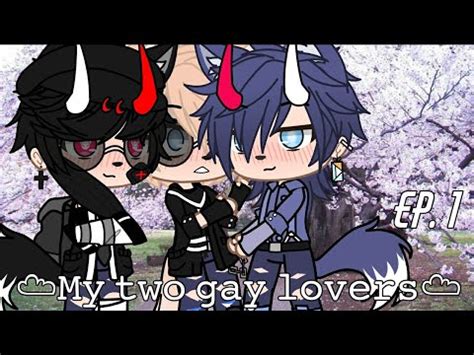 My Two Gay Lovers Gacha Life Story Episode YouTube