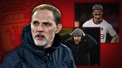 Man Utd Transfer News Thomas Tuchel Would Be Erik Ten Hag 2 0 At Old