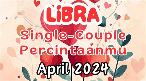 Percintaan Libra Single Couple Di Bulan April Youtube