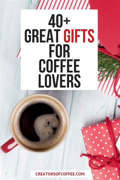 50+ Awesome Gifts for Coffee Lovers | Creators Of Coffee