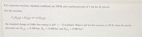 Solved For A Gaseous Reaction Standard Conditions Are 298 K