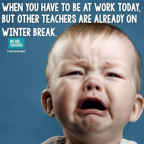 23 Hilarious And Inspiring Winter Break Memes For Teachers Teacher