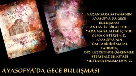 NAZAN ŞARA ŞATANA NIN SON KİTABI OLAN AYASOFYA DA GECE BULUŞMASI