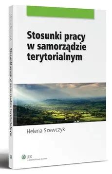 Stosunki pracy w samorządzie terytorialnym Helena Szewczyk eBook