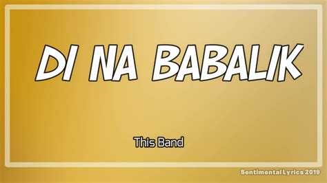 This Band Di Na Babalik Lyrics 1080p YouTube Music