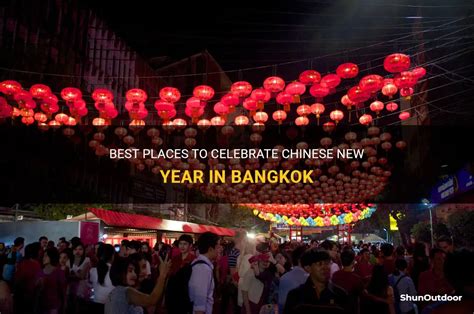 Best Places To Celebrate Chinese New Year In Bangkok Shunoutdoor