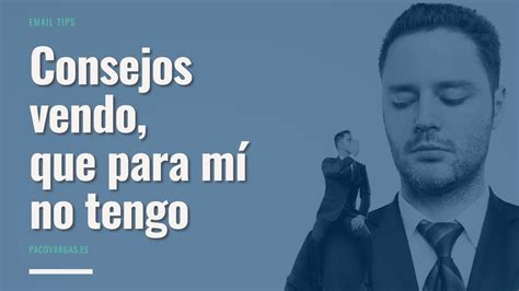 Consejos vendo que para mí no tengo Paco Vargas Email Marketing