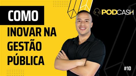 Os desafios na Gestão Pública Matheus do Waguinho PodCash 10