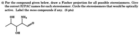 SOLVED For The Compound Given Below Draw Fischer Projection For All