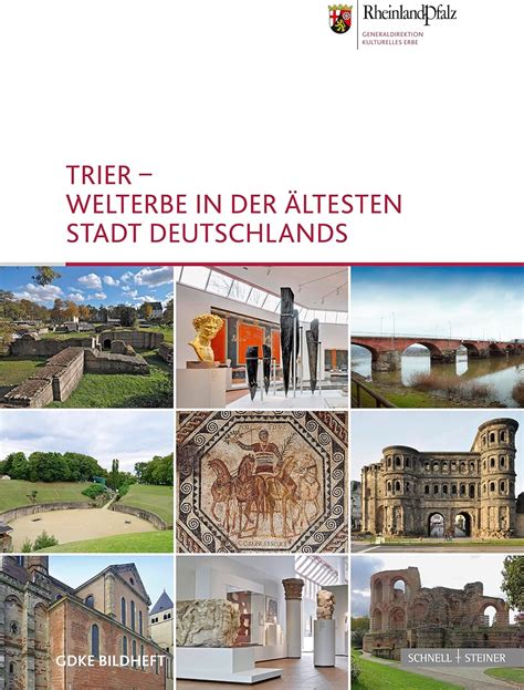 Trier Welterbe in der ältesten Stadt Deutschlands Hrsg