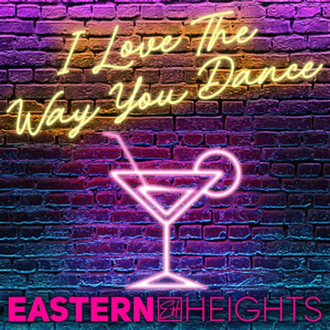 I Love The Way You Dance Song And Lyrics By Eastern Heights Spotify