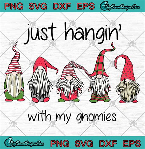 Just Hangin With My Gnomies Christmas Svg Png Eps Dxf Cricut