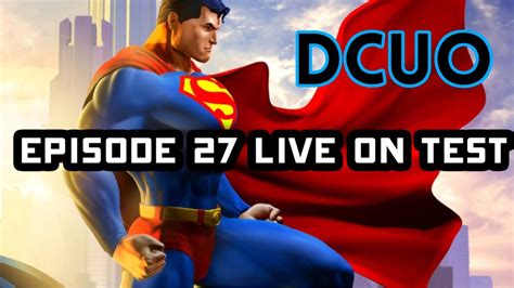 Dcuo Episode Live On Test Server Youtube