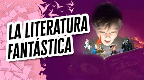 Literatura Fantástica Definición Características y Ejemplos