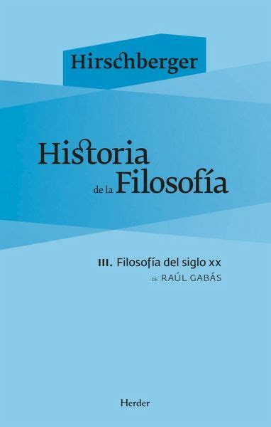 Historia de la filosofía III filosofía del siglo XX von Raúl Gabás