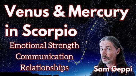 Venus And Mercury Now In Scorpio Emotional Strength Communication