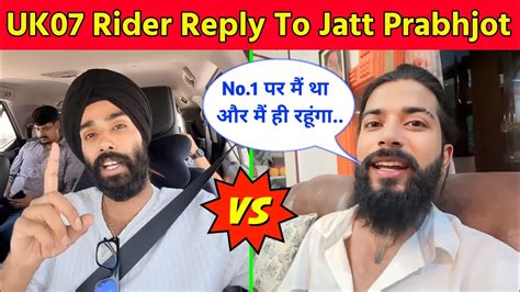 Theuk07rider Reply To Jattprabhjot Jatt Prabhjot Vs Uk07 Rider Jattprabhjot Uk07rider