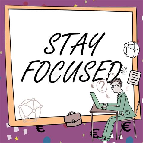 Sign Displaying Stay Focused Word Written On Be Attentive Concentrate