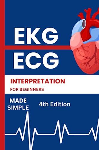 Ekg Ecg Interpretation For Beginners A Beginner S Perfect Guide To