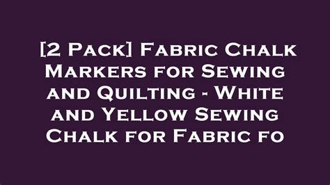 2 Pack Fabric Chalk Markers For Sewing And Quilting White And