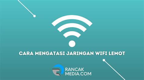 3 Cara Mengatasi Jaringan WiFi Lemot Di Hp Android