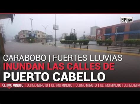 Carabobo Fuertes Lluvias Causan Inundaciones Y Derrumbes En Puerto