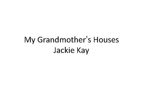 My Grandmothers Houses Jackie Kay The Title Of