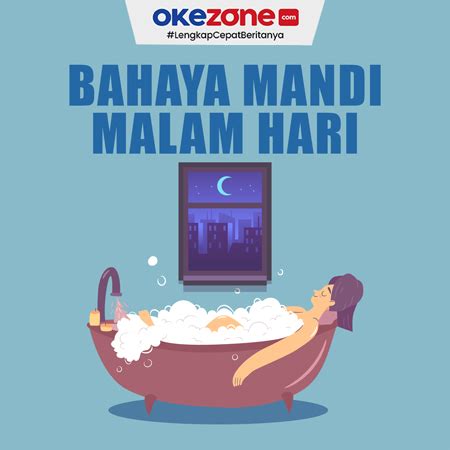 Bahaya Mandi Malam Hari Yuk Waspada 0 Foto Okezone Infografis