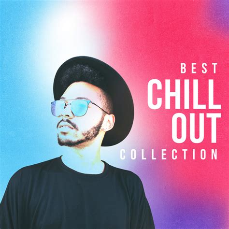 Best Chill Out Collection Album By Chill Out 2018 Spotify