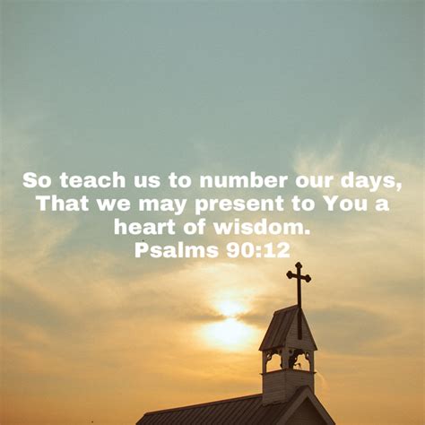 Psalms 9012 So Teach Us To Number Our Days That We May Present To You