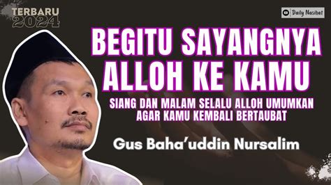 Gus Baha Begitu Sayangnya Alloh Kepada Hamba Nya Ngaji Gus Baha