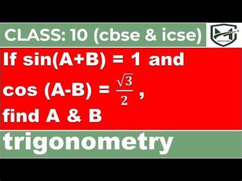 If Sin A B 1 Cos A B Root3 2 Find A And B I Trigonometry I Class