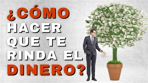 C Mo Hacer Que Te Rinda El Dinero Andres Gutierrez Youtube