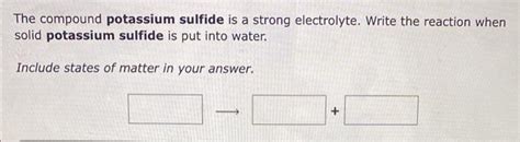 Solved The compound potassium sulfide is a strong | Chegg.com