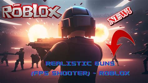 NEW Realistic Guns FPS Shooter Roblox YouTube