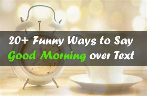 20 Funny Ways To Say Good Morning Over Text Making Different