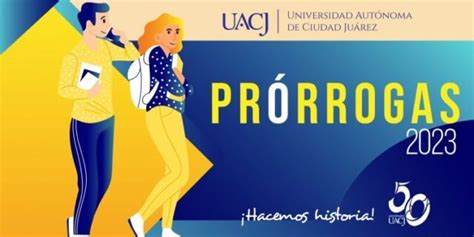 Uacj Inicia Solicitud De Pr Rrogas Para Inscripci N Ju Rez Hoy