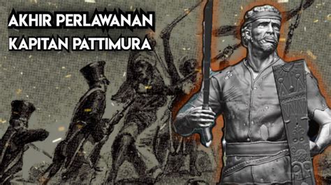 Akhirnya Kapitan Pattimura Sudahi Perlawanan Kepada Belanda YouTube