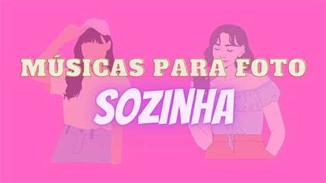 Aprender Sobre 92 Imagem Musica Para Foto Sozinha Br Thptnganamst Edu Vn