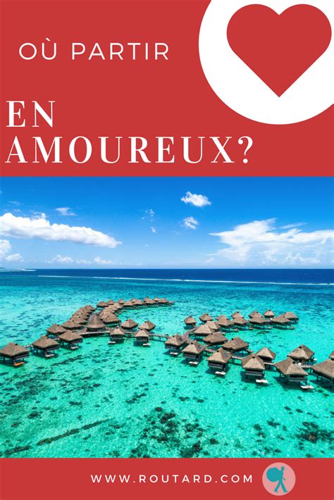 O Partir En Amoureux Lieux Romantiques Dans Le Monde Lieu