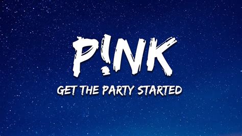 Pnk Get The Party Started Lyrics Youtube