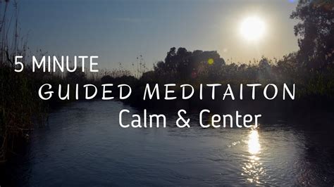 A Short Meditation To Calm And Center 5 Mins Guided Meditation Youtube