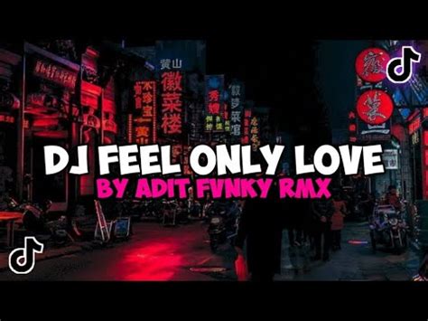 DJ FEEL ONLY LOVE BY ADIT FVNKY RMX SOUND DIRGA YETE VIRAL TIK TOK