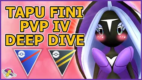 Tapu Fini Pvp Iv Deep Dive Pok Mon Go Youtube