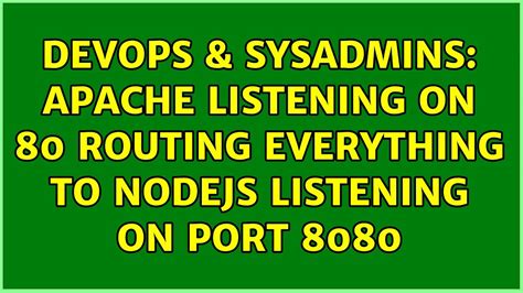 Devops Sysadmins Apache Listening On Routing Everything To Nodejs